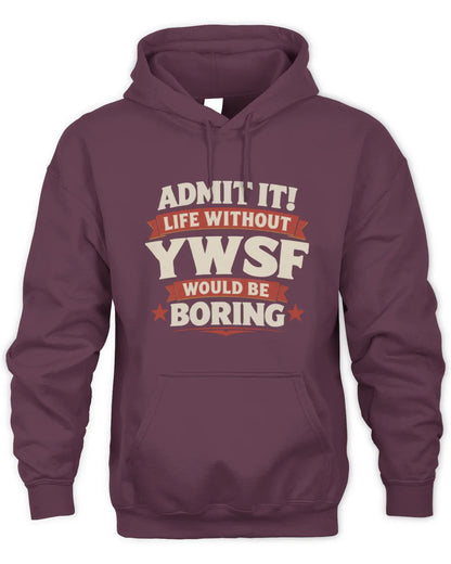 YWSF P4 KT003 Personalized Funny Quote Apparel “Life Without NAME Would Be Boring” - Unisex Hoodie - Maroon