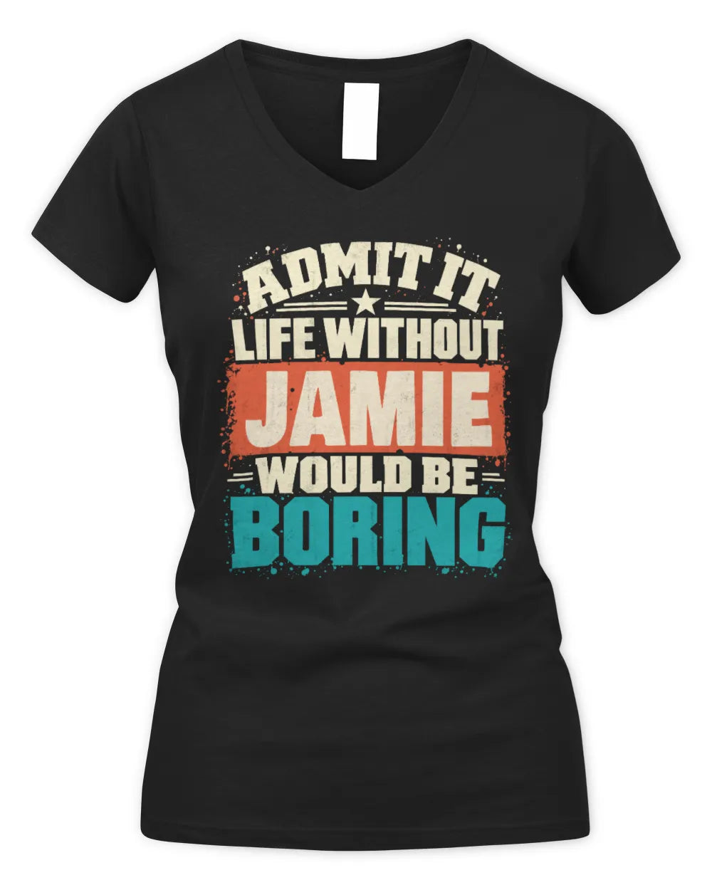 JAMIE P02-TH11-226 Personalized Admit It Life Without [Name] Would Be Boring T-Shirt - Custom Name Funny Gift - Women's V-Neck T-Shirt - Black