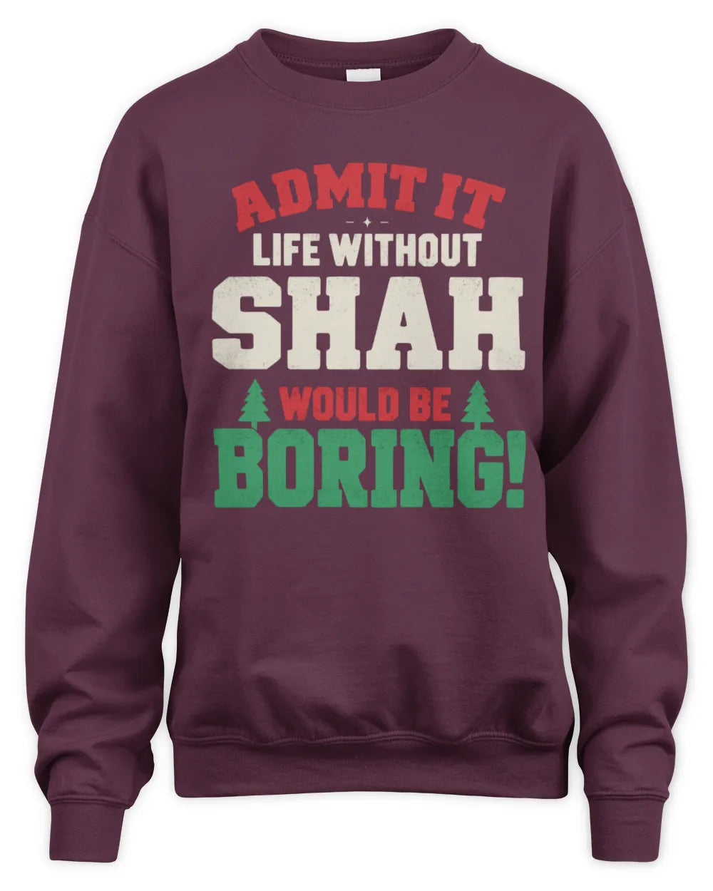SHAH P5 TH08 Christmas T-Shirt – “Life Without NAME Would Be Boring” - Unisex Sweatshirt - Maroon