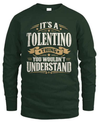 TOLENTINO P08 TH51 - Personalized “It’s a/an [NAME] Thing – You Wouldn’t Understand” Shirt - Men's Long Sleeved T-Shirt - Forest Green