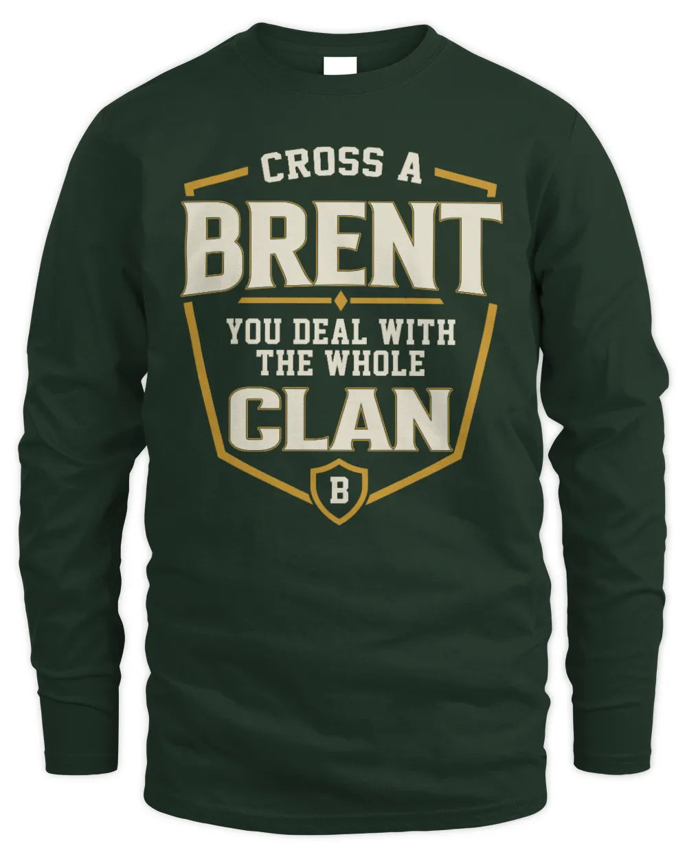 BRENT NT1-K008 Cross A/An NAME, You Deal With the Whole Clan | Personalized Vintage T-Shirt - Men's Long Sleeved T-Shirt - Forest Green