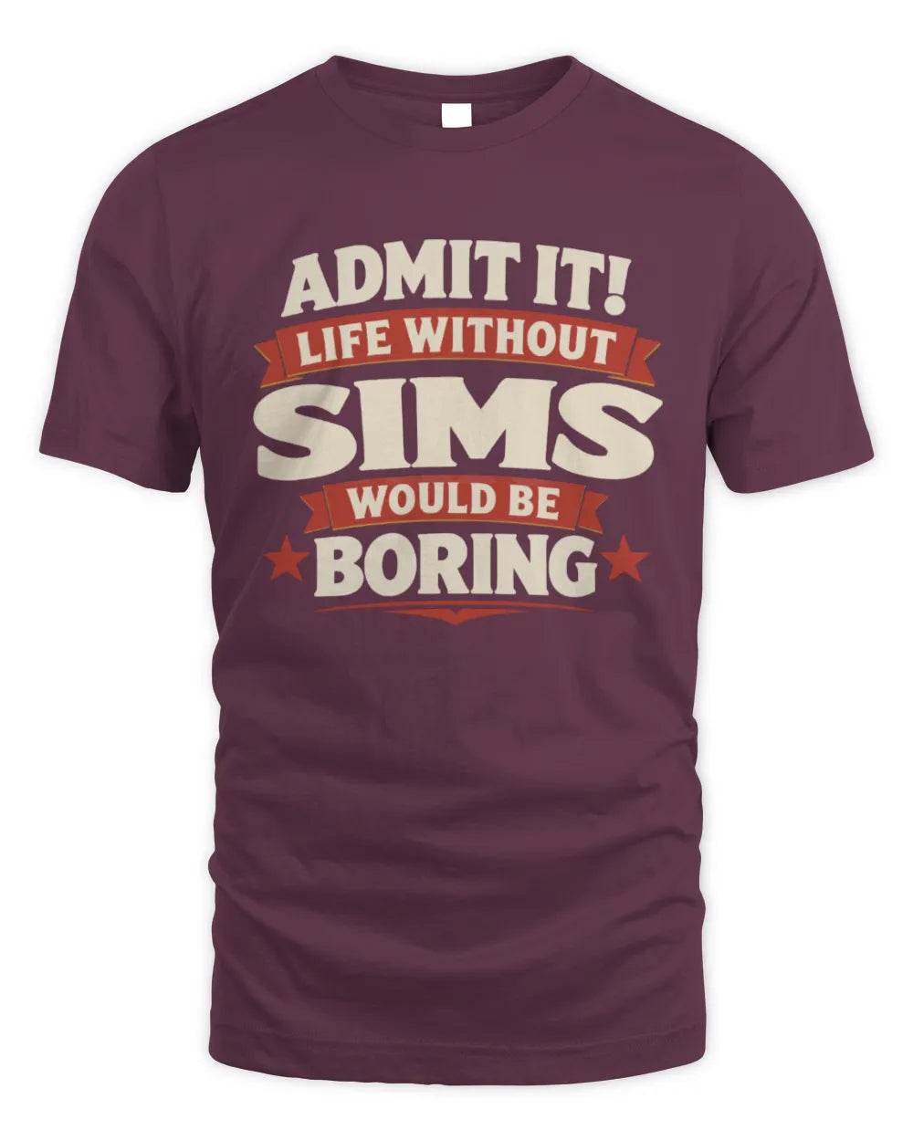 SIMS P4 KT003 Personalized Funny Quote Apparel “Life Without NAME Would Be Boring” - Unisex Standard T-Shirt - Maroon