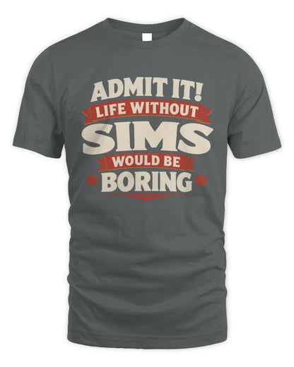 SIMS P4 KT003 Personalized Funny Quote Apparel “Life Without NAME Would Be Boring” - Unisex Standard T-Shirt - Charcoal