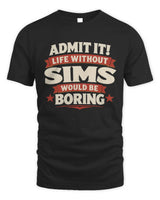 SIMS P4 KT003 Personalized Funny Quote Apparel “Life Without NAME Would Be Boring” - Unisex Standard T-Shirt - Black