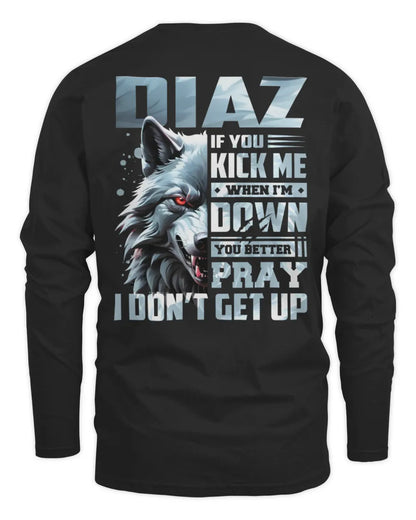 DIAZ AP62-K4-666 - Personalized Fierce Wolf Quote Apparel “If You Kick Me When I’m Down, You Better Pray I Don’t Get Up” - Men's Long Sleeved T-Shirt - Black