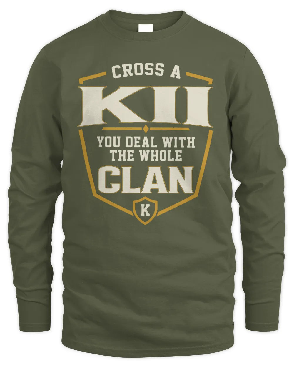 KII NT1-K008 Cross A/An NAME, You Deal With the Whole Clan | Personalized Vintage T-Shirt - Men's Long Sleeved T-Shirt - Military Green