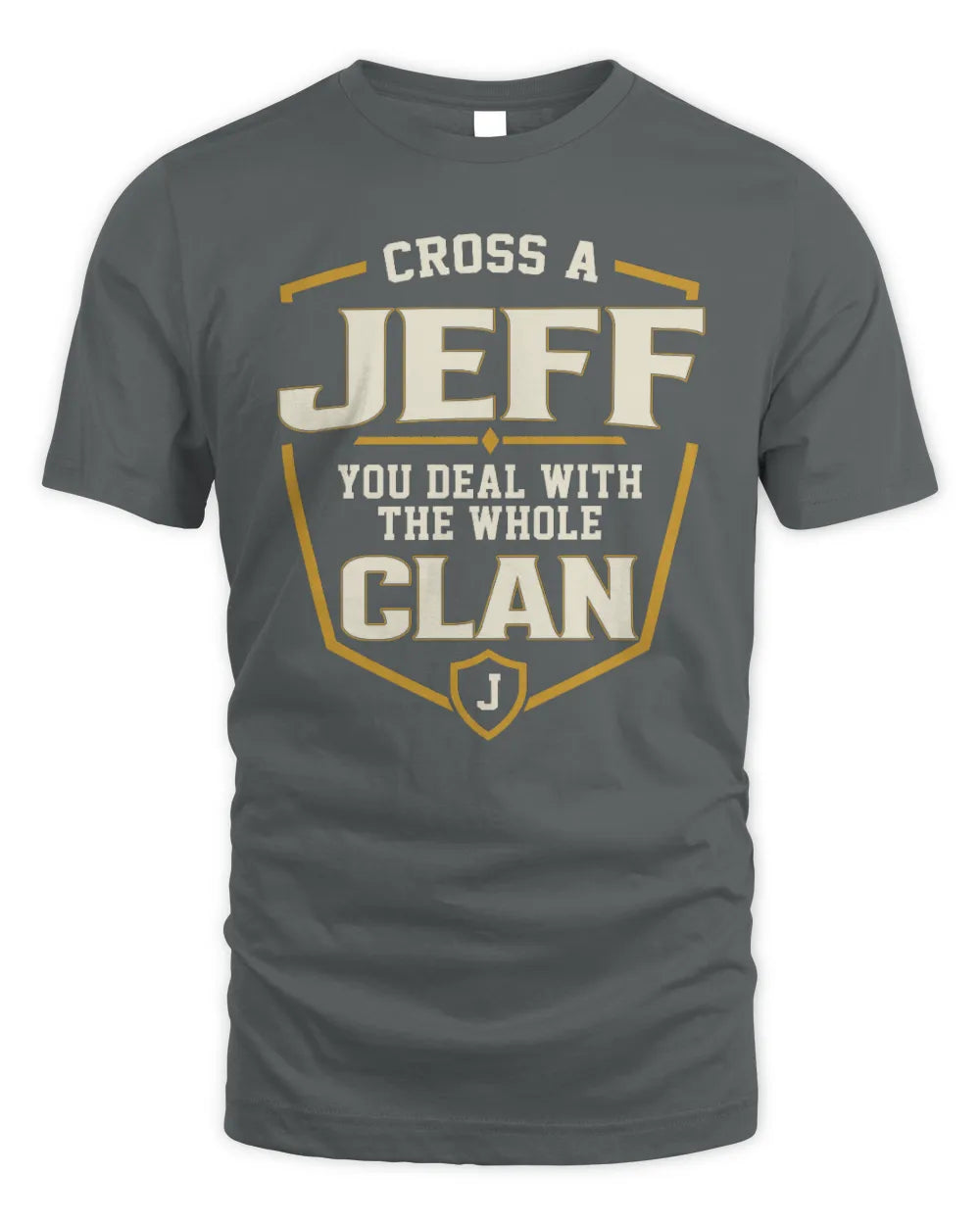 JEFF NT1-K008 Cross A/An NAME, You Deal With the Whole Clan | Personalized Vintage T-Shirt - Unisex Standard T-Shirt - Charcoal