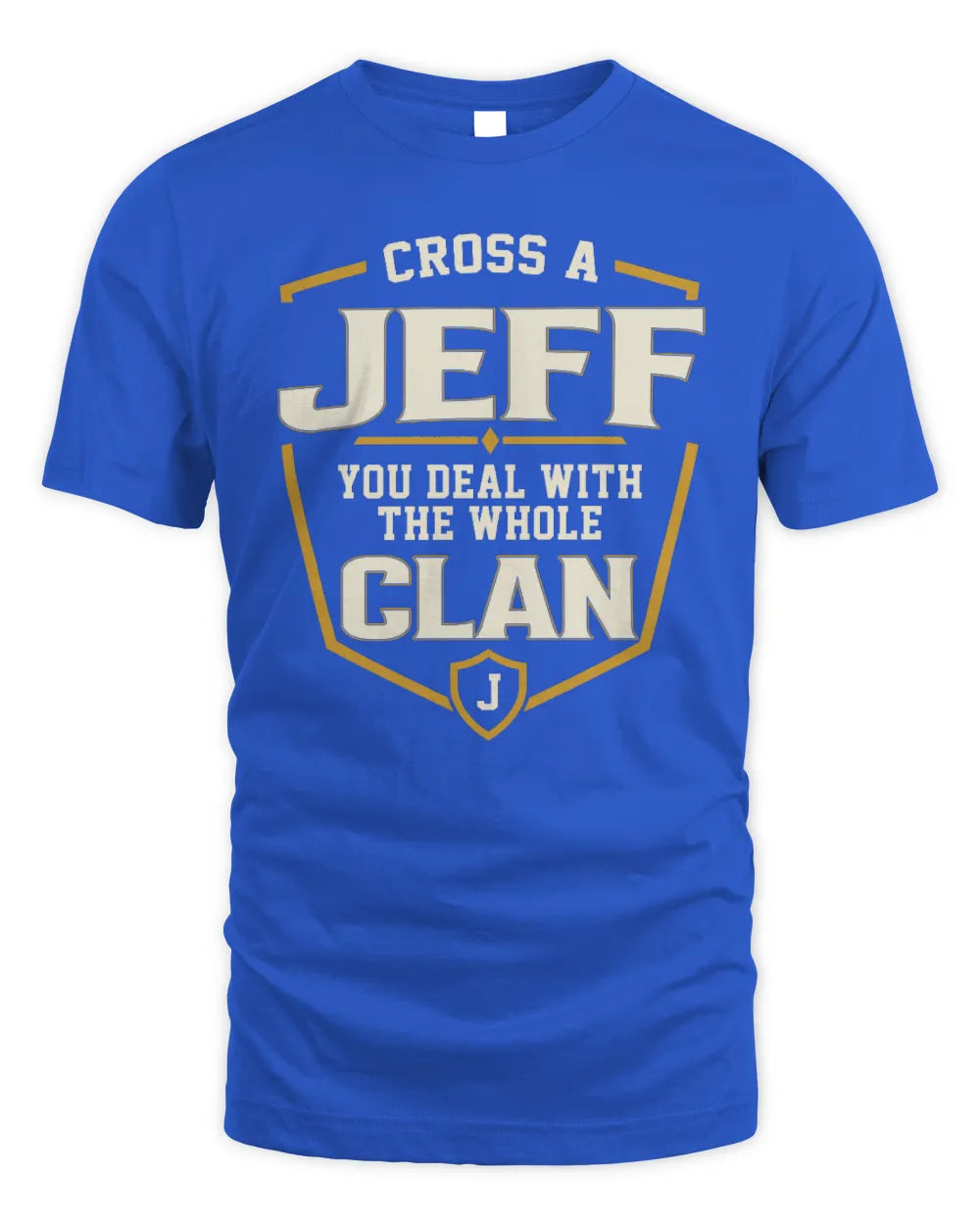 JEFF NT1-K008 Cross A/An NAME, You Deal With the Whole Clan | Personalized Vintage T-Shirt - Unisex Standard T-Shirt - Royal