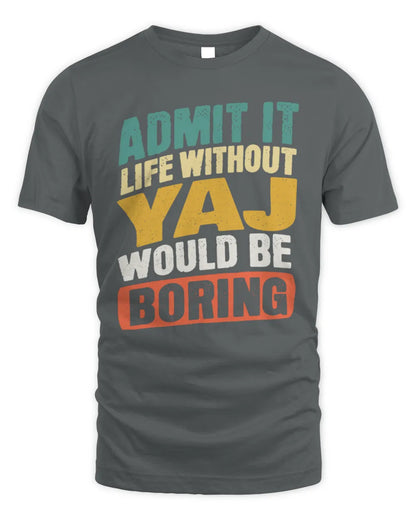 YAJ TP88-K4-229
Personalized Funny Quote Apparel “Life Without NAME Would Be Boring” - Unisex Standard T-Shirt - Charcoal