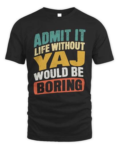 YAJ TP88-K4-229
Personalized Funny Quote Apparel “Life Without NAME Would Be Boring” - Unisex Standard T-Shirt - Black