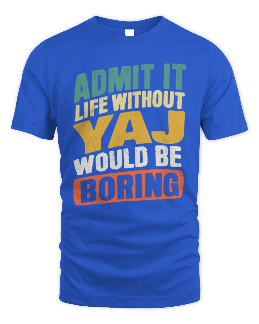 YAJ TP88-K4-229
Personalized Funny Quote Apparel “Life Without NAME Would Be Boring” - Unisex Standard T-Shirt - Royal