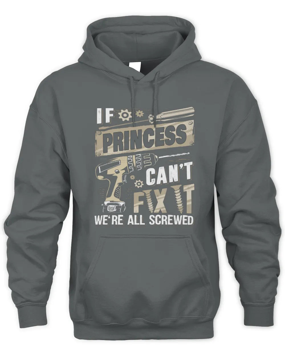 PRINCESS TX03 P02 - Personalized Handyman Mechanic Shirt “If NAME Can’t Fix It, We’re All Screwed” - Unisex Hoodie - Charcoal