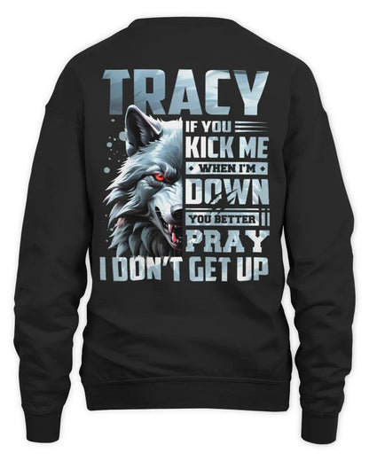TRACY AP62-K4-666 - Personalized Fierce Wolf Quote Apparel “If You Kick Me When I’m Down, You Better Pray I Don’t Get Up” - Unisex Sweatshirt - Black