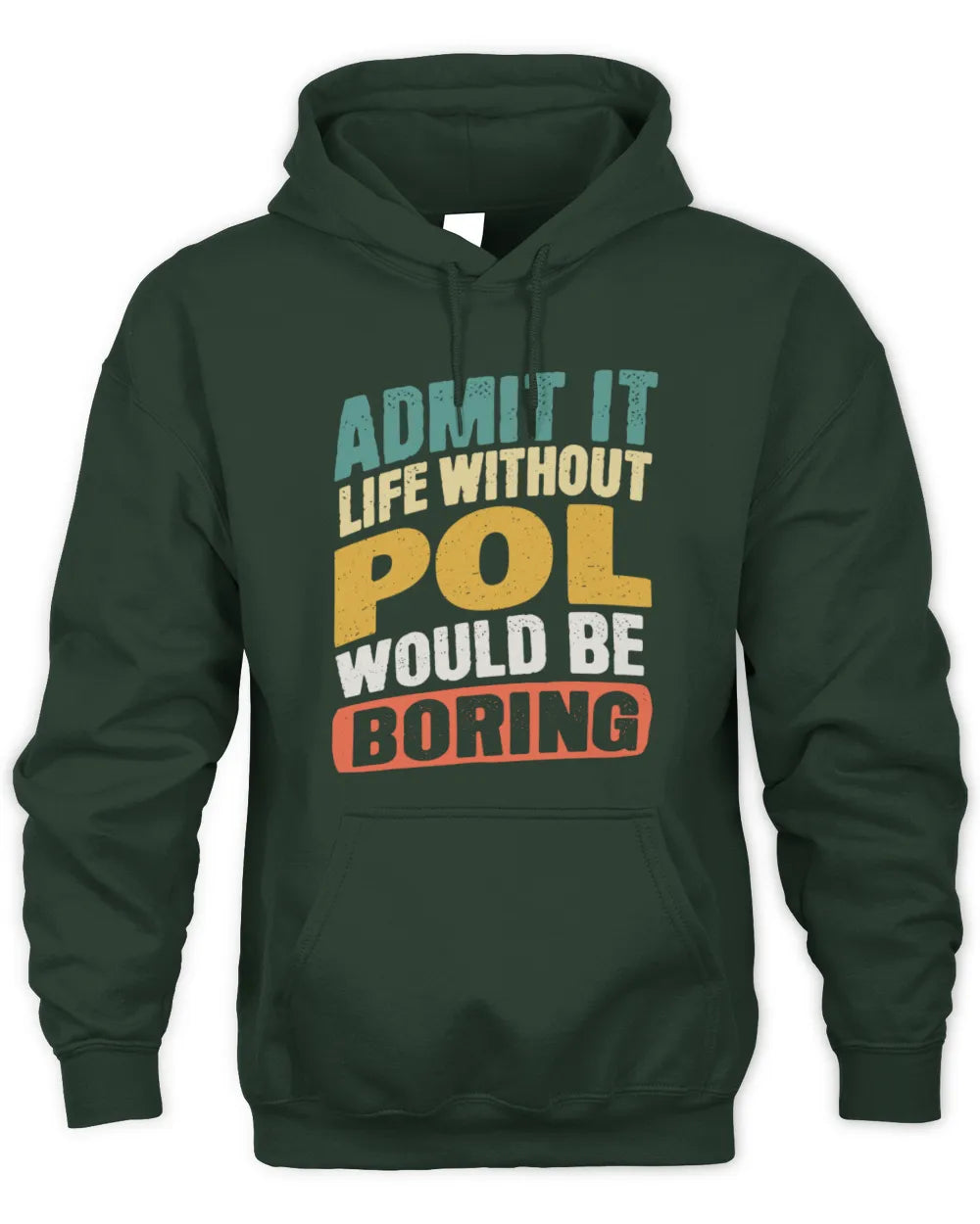 POL TP88-K4-229
Personalized Funny Quote Apparel “Life Without NAME Would Be Boring” - Unisex Hoodie - Forest Green