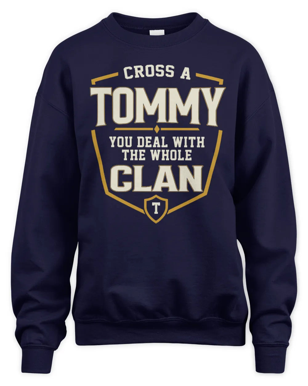 TOMMY NT1-K008 Cross A/An NAME, You Deal With the Whole Clan | Personalized Vintage T-Shirt - Unisex Sweatshirt - Navy