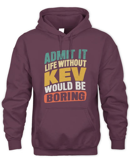 KEV TP88-K4-229
Personalized Funny Quote Apparel “Life Without NAME Would Be Boring” - Unisex Hoodie - Maroon