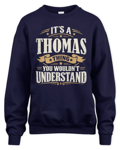 THOMAS P08 TH51 - Personalized “It’s a/an [NAME] Thing – You Wouldn’t Understand” Shirt - Unisex Sweatshirt - Navy