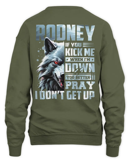 RODNEY AP62-K4-666 - Personalized Fierce Wolf Quote Apparel “If You Kick Me When I’m Down, You Better Pray I Don’t Get Up” - Unisex Sweatshirt - Military Green