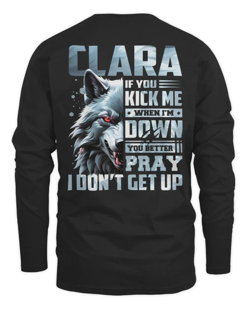 CLARA AP62-K4-666 - Personalized Fierce Wolf Quote Apparel “If You Kick Me When I’m Down, You Better Pray I Don’t Get Up” - Men's Long Sleeved T-Shirt - Black