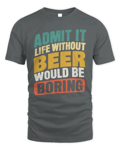 BEER TP88-K4-229
Personalized Funny Quote Apparel “Life Without NAME Would Be Boring” - Unisex Standard T-Shirt - Charcoal