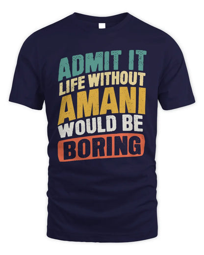 AMANI TP88-K4-229
Personalized Funny Quote Apparel “Life Without NAME Would Be Boring” - Unisex Standard T-Shirt - Navy