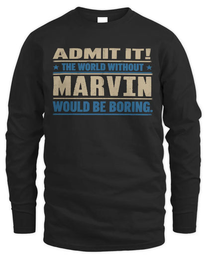 MARVIN TP68-K2-968 – Personalized Funny Quote Apparel “The World Without NAME Would Be Boring” - Men's Long Sleeved T-Shirt - Black