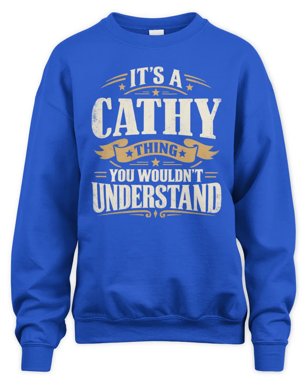 CATHY P08 TH51 - Personalized “It’s a/an [NAME] Thing – You Wouldn’t Understand” Shirt - Unisex Sweatshirt - Royal