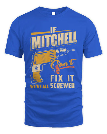 MITCHELL TP22-K4-228 - Personalized Handyman T-Shirt “If AARON Can’t Fix It, We’re All Screwed” - Unisex Standard T-Shirt - Royal
