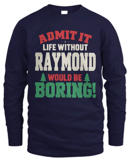 RAYMOND P5 TH08 Christmas T-Shirt – “Life Without NAME Would Be Boring” - Men's Long Sleeved T-Shirt - Navy