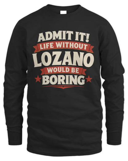 LOZANO P4 KT003 Personalized Funny Quote Apparel “Life Without NAME Would Be Boring” - Men's Long Sleeved T-Shirt - Black