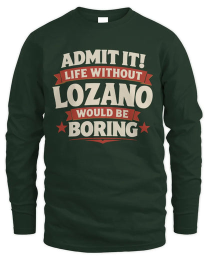 LOZANO P4 KT003 Personalized Funny Quote Apparel “Life Without NAME Would Be Boring” - Men's Long Sleeved T-Shirt - Forest Green