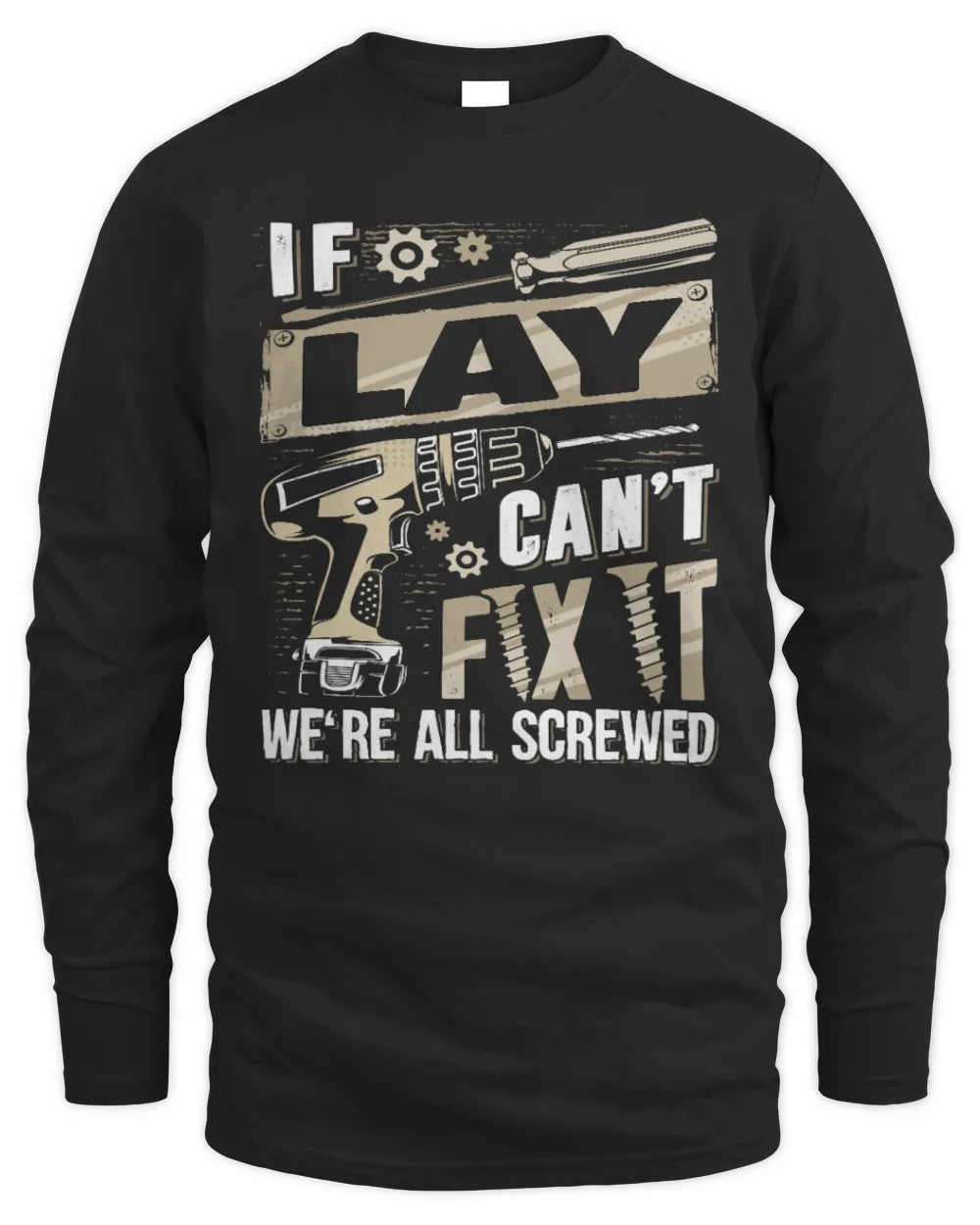 LAY TX03 P02 - Personalized Handyman Mechanic Shirt “If NAME Can’t Fix It, We’re All Screwed” - Men's Long Sleeved T-Shirt - Black