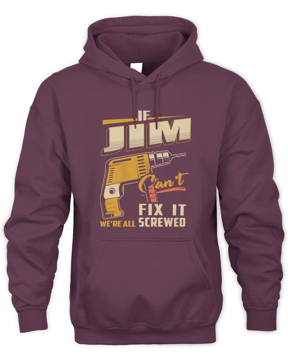 JIM TP22-K4-228 - Personalized Handyman T-Shirt “If AARON Can’t Fix It, We’re All Screwed” - Unisex Hoodie - Maroon