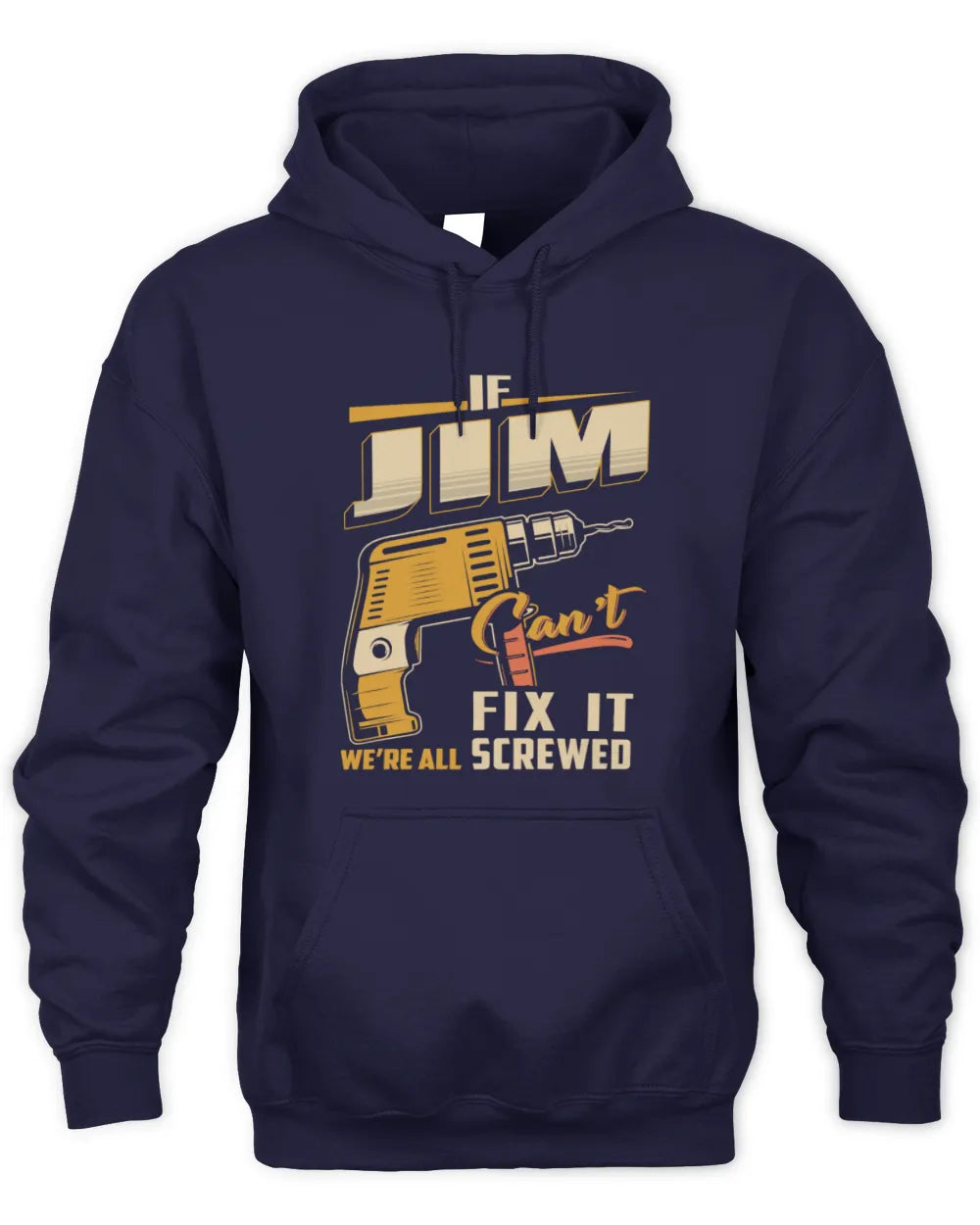 JIM TP22-K4-228 - Personalized Handyman T-Shirt “If AARON Can’t Fix It, We’re All Screwed” - Unisex Hoodie - Navy