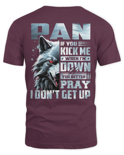 PAN AP62-K4-666 - Personalized Fierce Wolf Quote Apparel “If You Kick Me When I’m Down, You Better Pray I Don’t Get Up” - Unisex Standard T-Shirt - Maroon