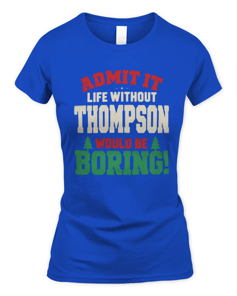 THOMPSON P5 TH08 Christmas T-Shirt – “Life Without NAME Would Be Boring” - Women's Standard T-Shirt - Royal