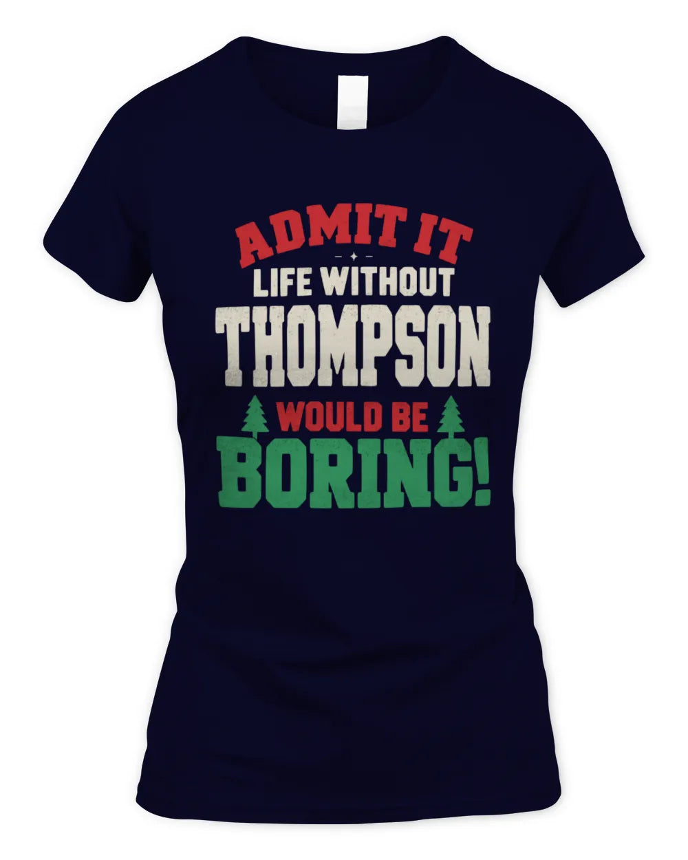THOMPSON P5 TH08 Christmas T-Shirt – “Life Without NAME Would Be Boring” - Women's Standard T-Shirt - Navy