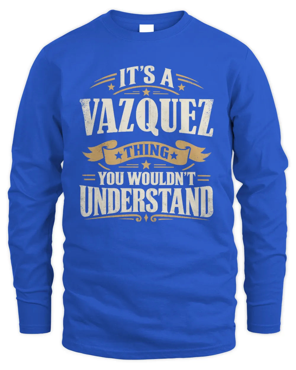 VAZQUEZ P08 TH51 - Personalized “It’s a/an [NAME] Thing – You Wouldn’t Understand” Shirt - Men's Long Sleeved T-Shirt - Royal