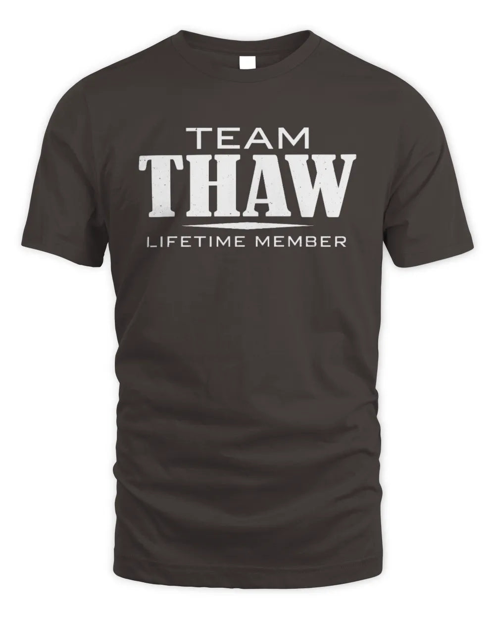 THAW BL62-K4-128 - Personalized “Team NAME Lifetime Member” - Unisex Standard T-Shirt - Dark Chocolate