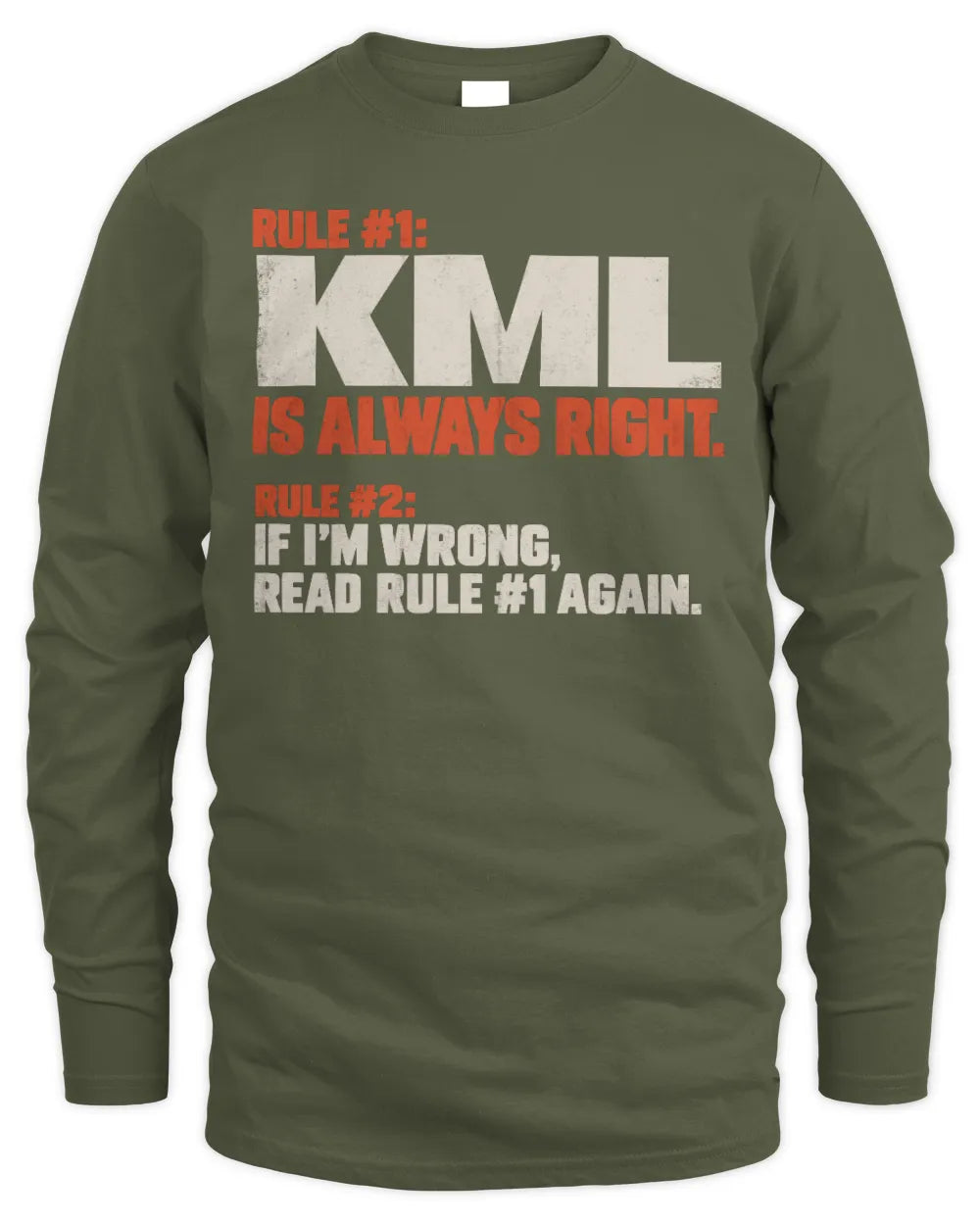 KML NP1-H006 
Always Right Personalized Name T-Shirt – Funny Custom Name Shirt - Men's Long Sleeved T-Shirt - Military Green