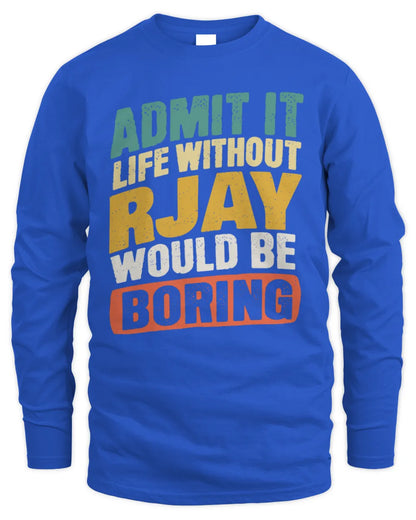 RJAY TP88-K4-229
Personalized Funny Quote Apparel “Life Without NAME Would Be Boring” - Men's Long Sleeved T-Shirt - Royal