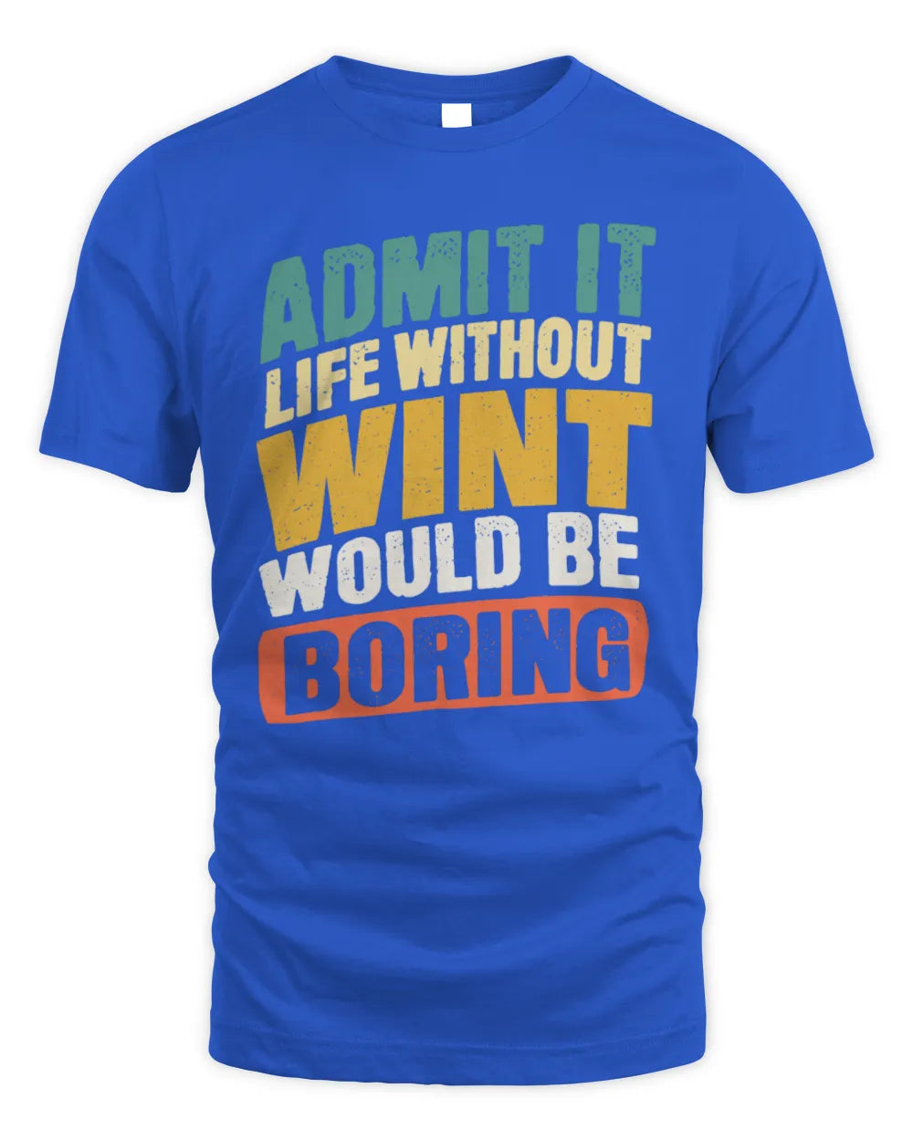 WINT TP88-K4-229
Personalized Funny Quote Apparel “Life Without NAME Would Be Boring” - Unisex Standard T-Shirt - Royal