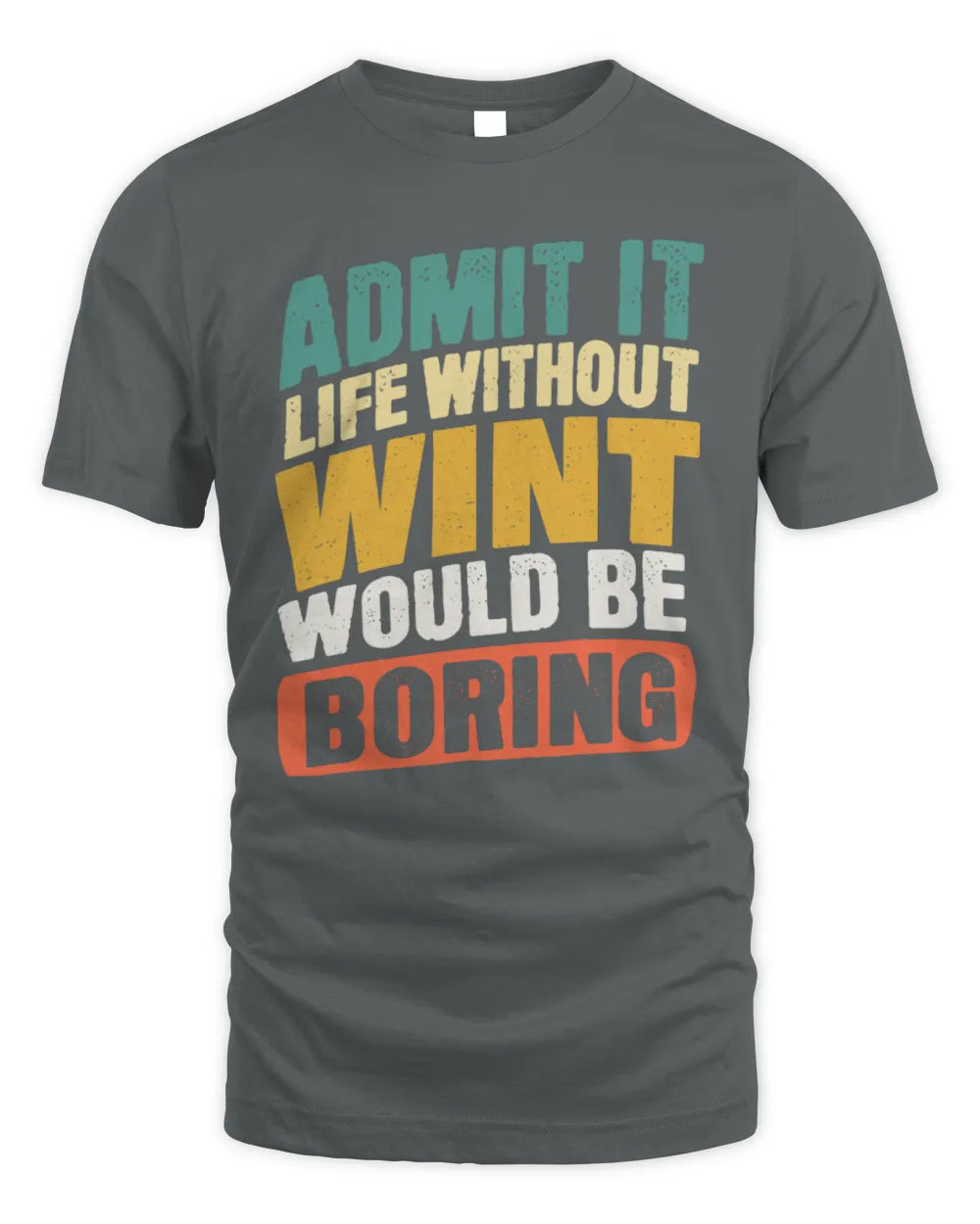 WINT TP88-K4-229
Personalized Funny Quote Apparel “Life Without NAME Would Be Boring” - Unisex Standard T-Shirt - Charcoal