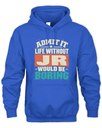 JR P02-TH11-226 Personalized Admit It Life Without [Name] Would Be Boring T-Shirt - Custom Name Funny Gift - Unisex Hoodie - Royal