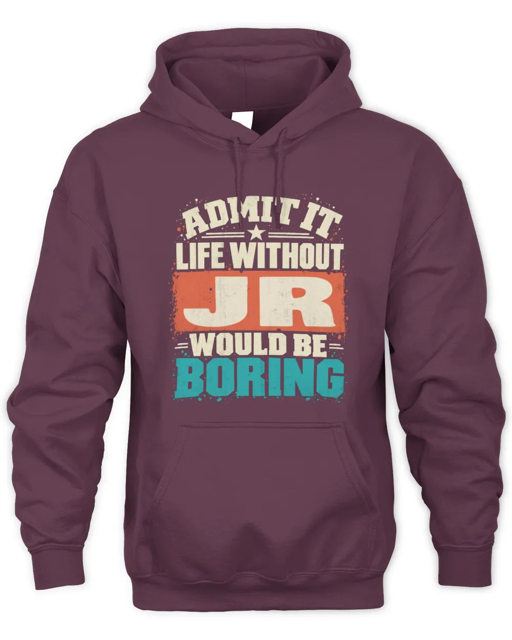 JR P02-TH11-226 Personalized Admit It Life Without [Name] Would Be Boring T-Shirt - Custom Name Funny Gift - Unisex Hoodie - Maroon