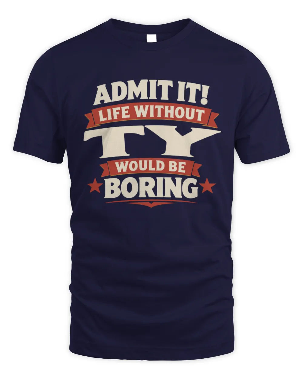 TY P4 KT003 Personalized Funny Quote Apparel “Life Without NAME Would Be Boring” - Unisex Standard T-Shirt - Navy