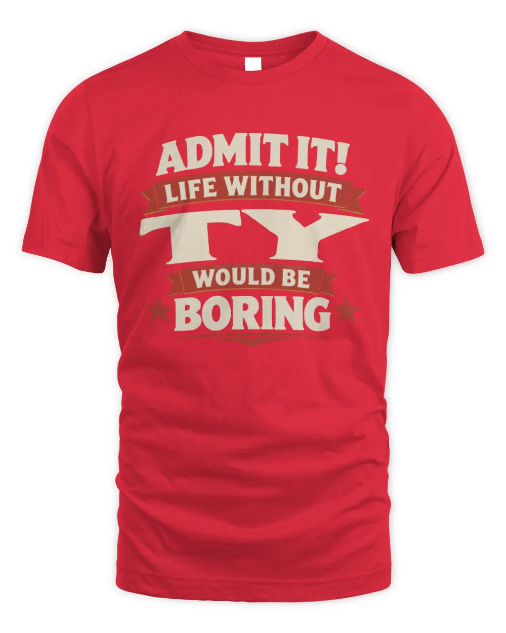 TY P4 KT003 Personalized Funny Quote Apparel “Life Without NAME Would Be Boring” - Unisex Standard T-Shirt - Red