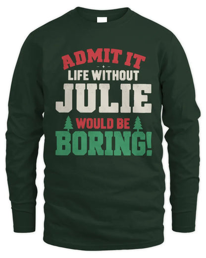 JULIE P5 TH08 Christmas T-Shirt – “Life Without NAME Would Be Boring” - Men's Long Sleeved T-Shirt - Forest Green