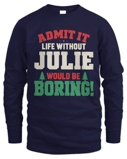 JULIE P5 TH08 Christmas T-Shirt – “Life Without NAME Would Be Boring” - Men's Long Sleeved T-Shirt - Navy