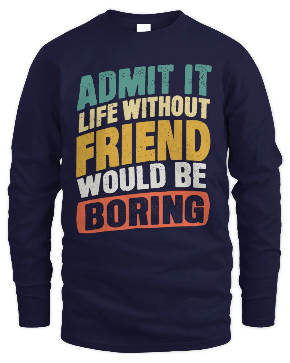 FRIEND TP88-K4-229
Personalized Funny Quote Apparel “Life Without NAME Would Be Boring” - Men's Long Sleeved T-Shirt - Navy